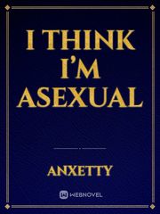 I think I’m asexual Book