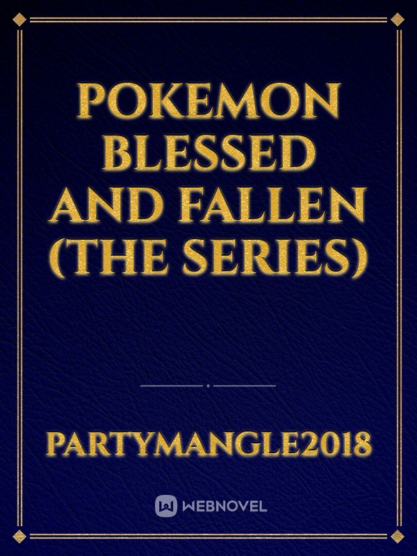 Pokemon Blessed and Fallen (The Series) Book