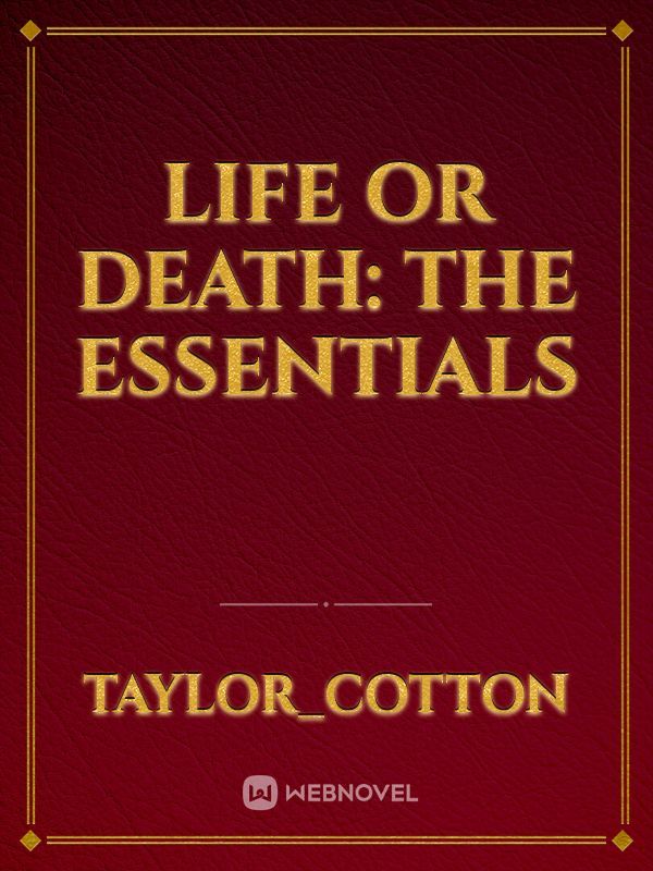 Life or Death: 
The Essentials Book