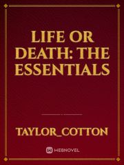 Life or Death: 
The Essentials Book