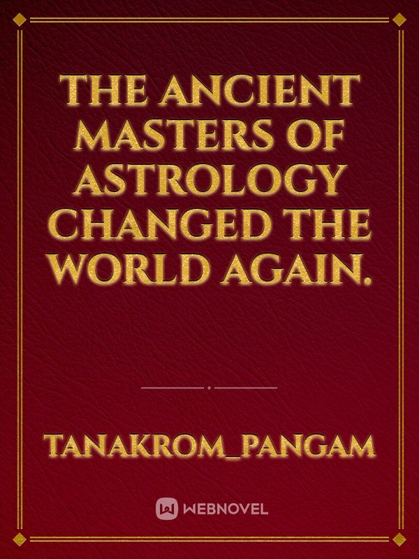 The ancient masters of astrology changed the world again.