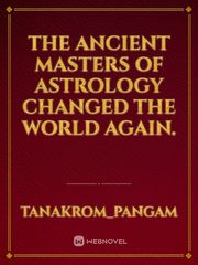 The ancient masters of astrology changed the world again. Book