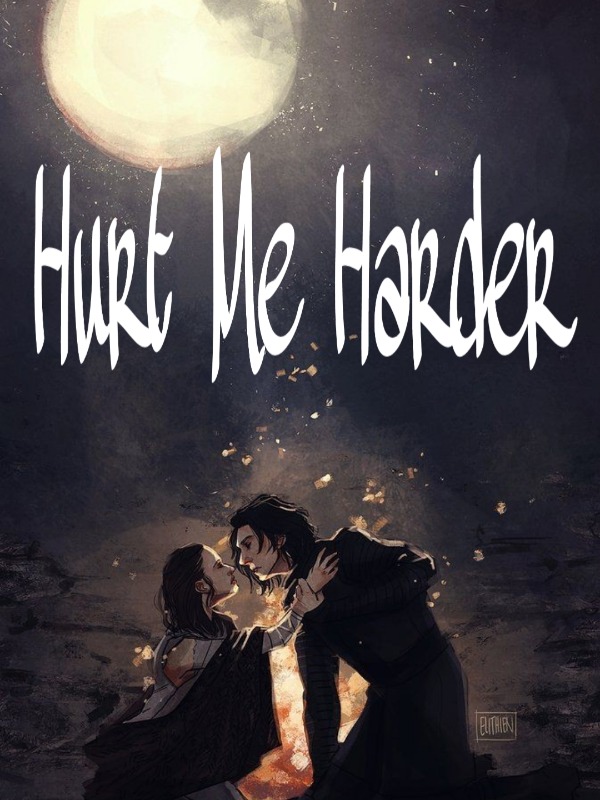 Hurt Me Harder [Kylo Ren X Reader ] Book