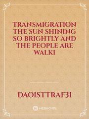 Transmigration 


The sun shining so brightly and the people are walki Book