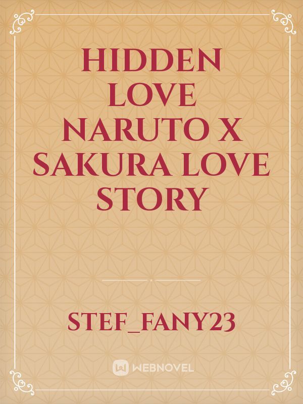 Hidden Love Naruto x Sakura love story