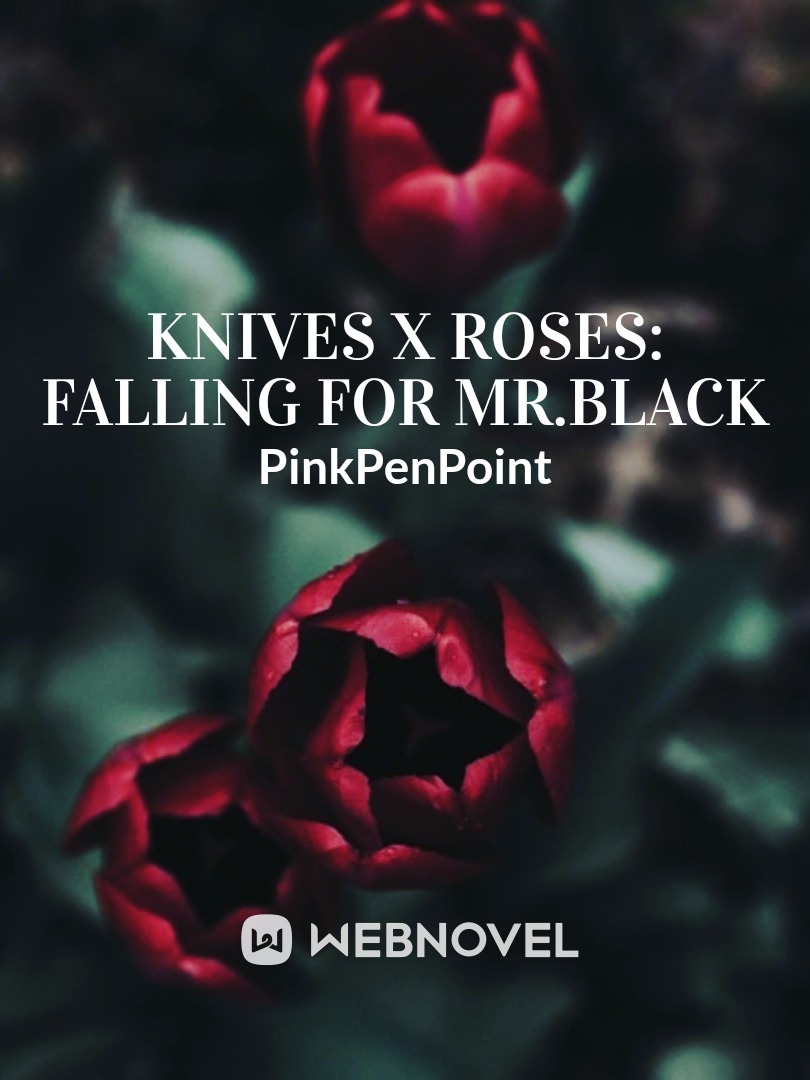 KNIVES X ROSES
Falling For Mr.Black Book