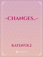 ~Changes..~ Book