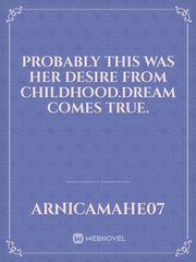 Probably this was her desire from childhood.dream comes true. Book