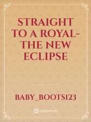 Straight To A Royal-The New Eclipse Book