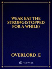 Weak eat the strong(stopped for a while) Book