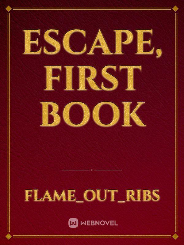 Escape, first book