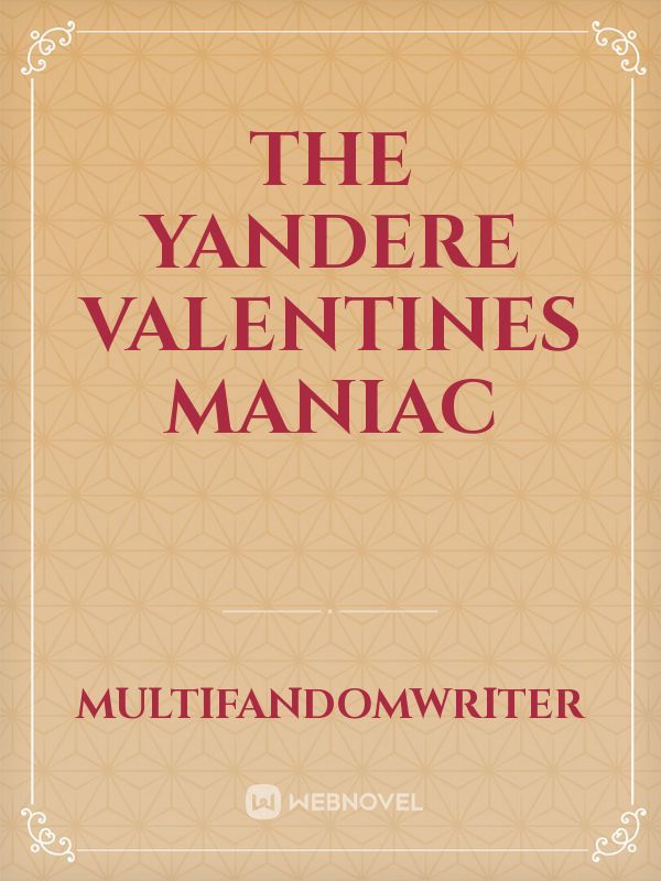 The Yandere Valentines maniac