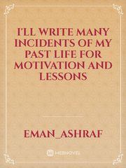 I'll write many incidents of my past life for motivation and lessons Book