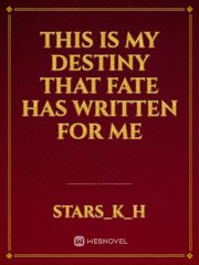 This is my destiny that fate has written for me Book