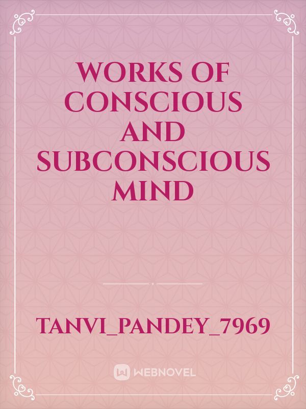 Works of Conscious and Subconscious mind