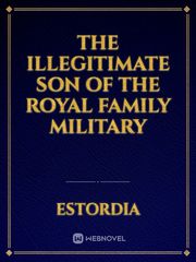 The Illegitimate Son Of The Royal Family Military Book