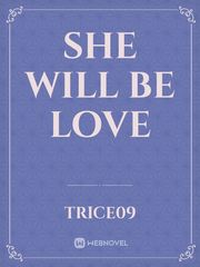 She Will Be Love Book