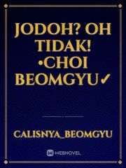 Jodoh? Oh Tidak!•Choi Beomgyu✓ Book
