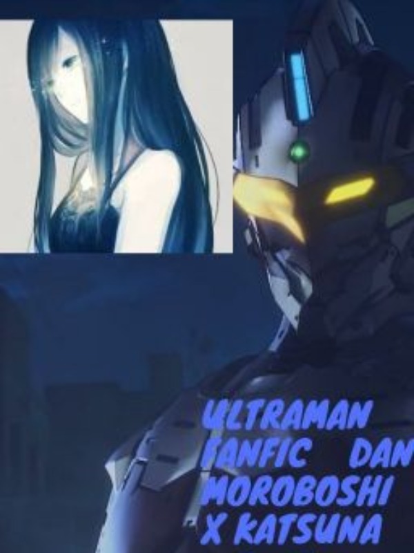 Ultraman fanfic Dan MoroboshixKatsuna 2019