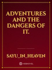 Adventures and The Dangers of It. Book