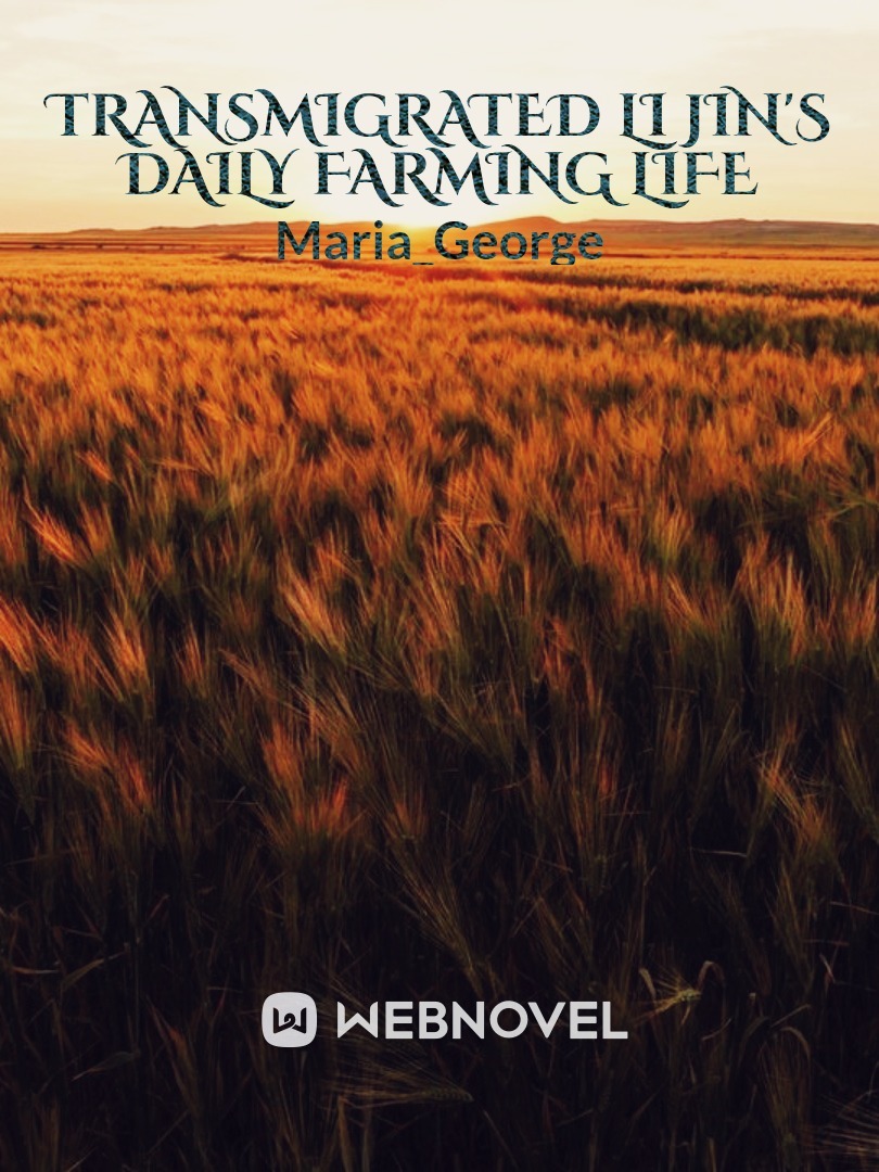 Transmigrated Li Jin's Daily Farming Life