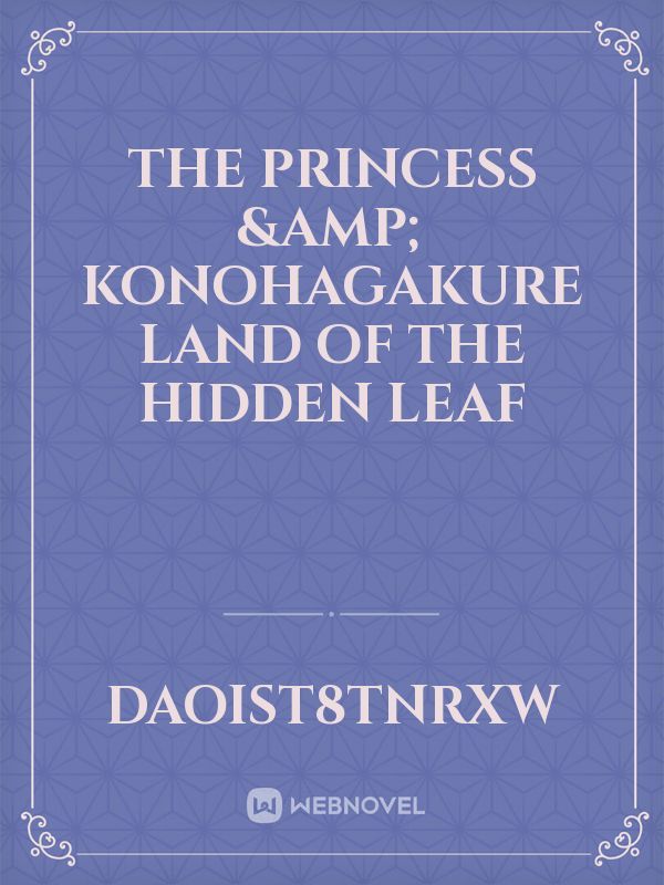 The Princess & Konohagakure Land Of The Hidden Leaf