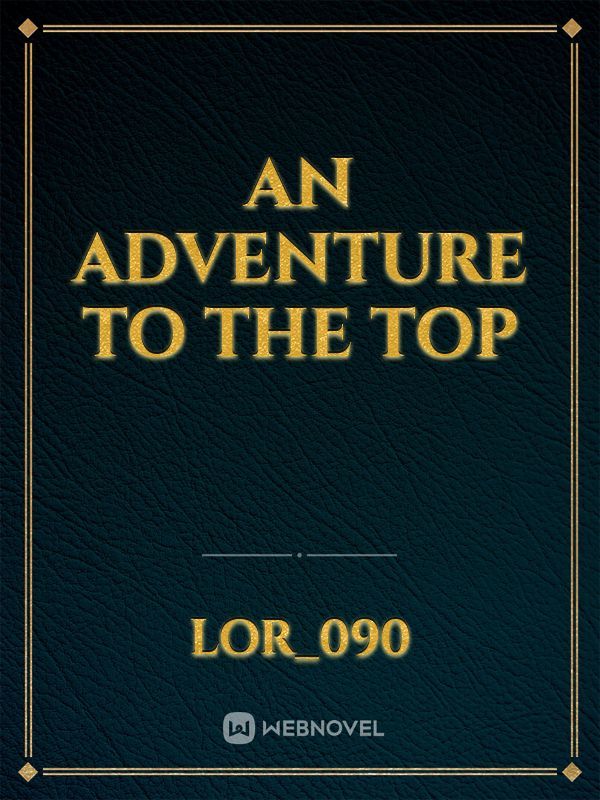 An Adventure to the Top