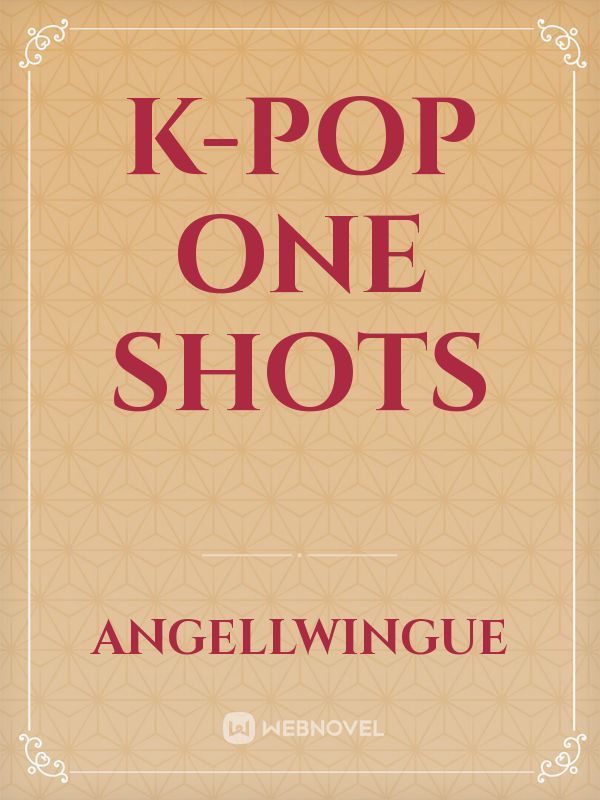 K-pop One Shots