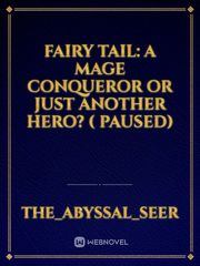 fairy tail: a mage Conqueror or Just Another Hero? ( paused) Book