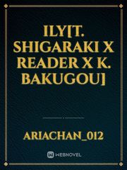 ILY[T. Shigaraki x reader x K. Bakugou] Book