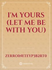 I'M YOURS (Let me be with you) Book