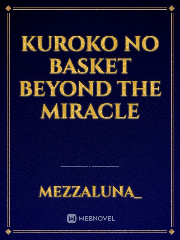 Kuroko No Basket
Beyond The Miracle