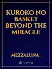 Kuroko No Basket
Beyond The Miracle Book