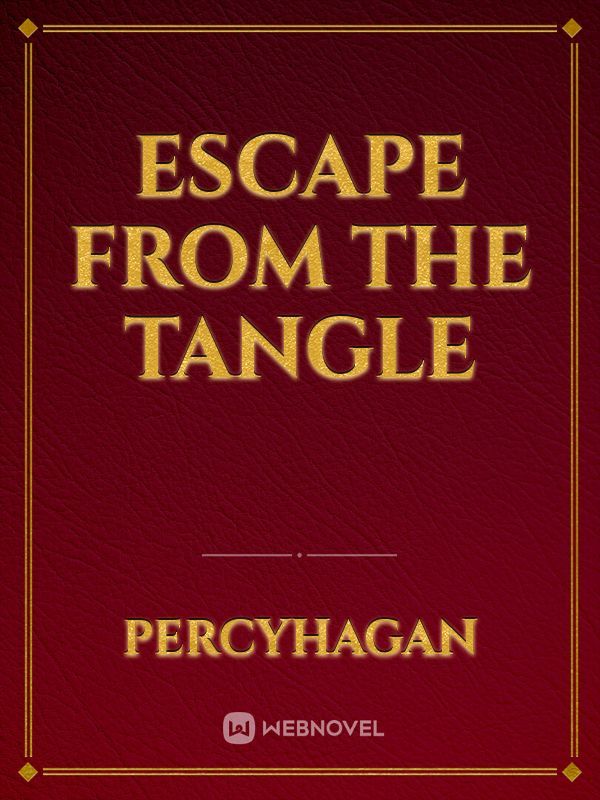 ESCAPE FROM THE TANGLE