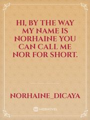 Hi, by the way my name is NORHAINE you can call me Nor for short. Book