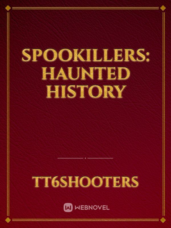 Spookillers: Haunted History