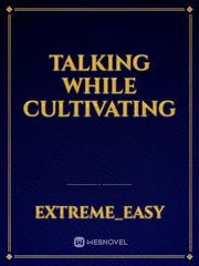 Talking while Cultivating Book
