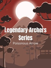 Legendary Archers Series: Poisonous Arrow {Dropped} Book