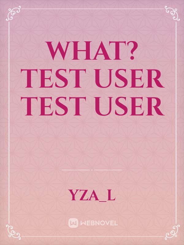 what?Test user test user Book