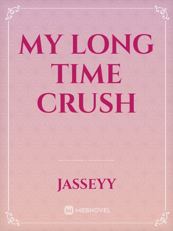 My Long time crush