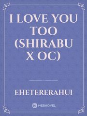 I love you too (Shirabu x oc) Book