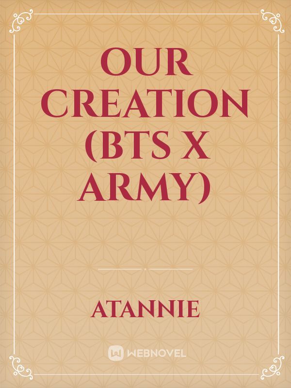 Our Creation (BTS X ARMY)