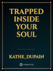 Trapped inside your soul Book