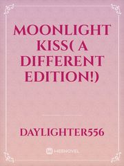 Moonlight Kiss( A Different Edition!) Book
