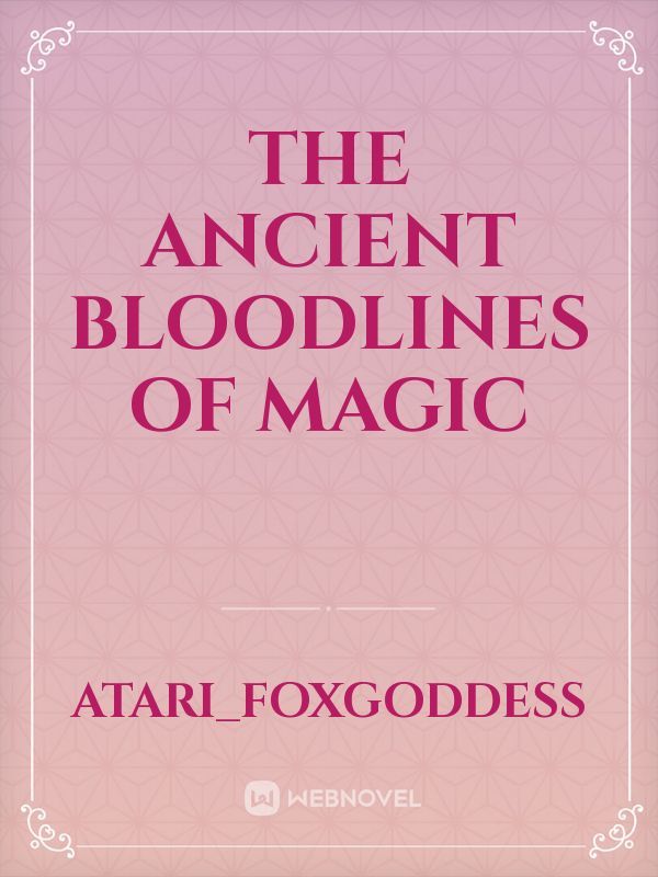 The Ancient Bloodlines Of Magic