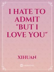 I Hate to Admit "But I Love You" Book