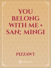 you belong with me • san; mingi Book