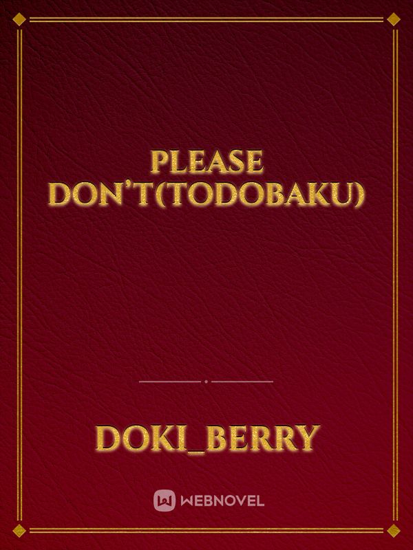 Please don’t(todobaku)