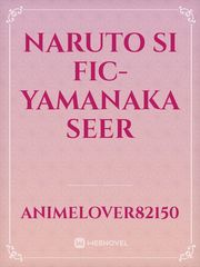 Naruto SI fic- Yamanaka Seer Book