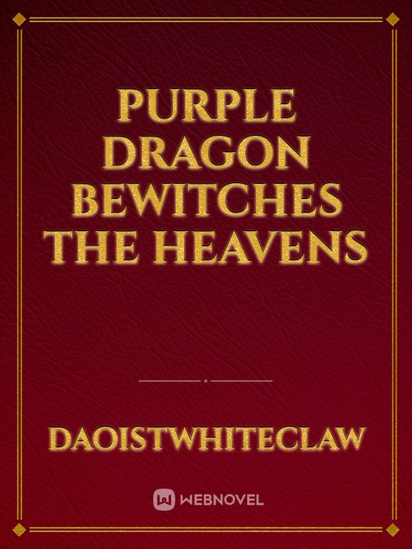 Purple Dragon Bewitches the Heavens